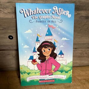 Whatever After Graphic Novel The Fairest of All by Sarah Mlynowski & Anu Chouhan